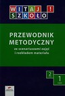 Witaj szkoło! 2 Przewodnik metodyczny Część 1 + CD