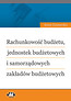 Rachunkowość budżetu jednostek budżetowych i samorządowych zakładów budżetowych