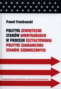 Polityki zewnętrzne stanów amerykańskich w procesie kształtowania polityki zagranicznej Stanów Zjednoczonych