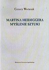 Martina Heideggera myślenie sztuki