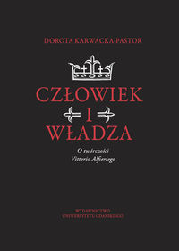 Człowiek i władza O twórczości Vittorio Alfieriego