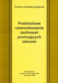 Podmiotowe uwarunkowania zachowań promujących zdrowie