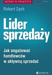 Lider sprzedaży Jak angażować handlowców w aktywną sprzedaż
