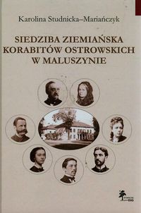 Siedziba ziemiańska Korabitów Ostrowskich w Maluszynie