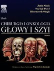 Jatin Shah Chirurgia i onkologia głowy i szyi Tom 1