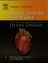 Ostre zespoły wieńcowe A Companion to Braunwald's Heart Disease Tom 1