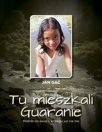 Tu mieszkali Guaranie