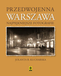 Przedwojenna Warszawa Najpiękniejsze fotografie