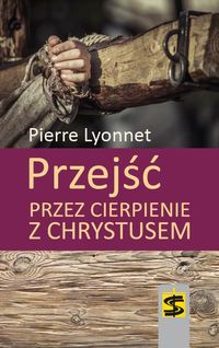 Przejść przez cierpienie z Chrystusem