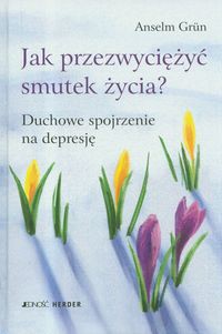 Jak przezwyciężyć smutek życia?