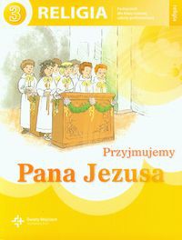 Przyjmujemy Pana Jezusa 3 Religia Podręcznik