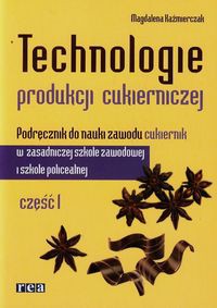 Technologie produkcji cukierniczej Podręcznik Część 1