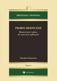 Prawo medyczne Komentarze i glosy do orzeczeń sądowych
