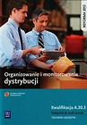 Organizowanie i monitorowanie dystrybucji Podręcznik do nauki zawodu technik logistyk Kwalifikacja A.30.3