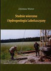Studnie wiercone i hydrogeologia Lubelszczyzny