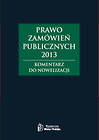 Prawo zamówień publicznych 2013. Komentarz do nowelizacji