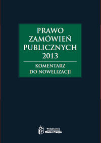 Prawo zamówień publicznych 2013. Komentarz do nowelizacji