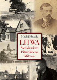 Litwa Sienkiewicza Piłsudskiego Miłosza