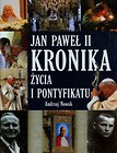 Jan Paweł II Kronika życia i pontyfikatu