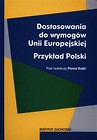 Dostosowanie do wymogów Unii Europejskiej Przykład Polski