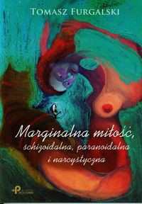 Marginalna miłość, schizoidalna, paranoidalna i narcystyczna