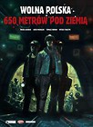 Wolna Polska - 650 metrów pod ziemią