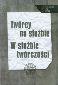 Twórcy na służbie W służbie twórczości