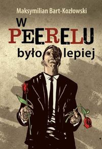 W Peerelu było lepiej