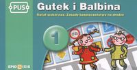 PUS Gutek i Balbina 1 Świat wokół nas Zasady bezpieczeństwa na drodze