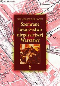 Szemrane towarzystwo niegdysiejszej Warszawy