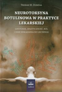 Neurotoksyna botulinowa w praktyce lekarskiej