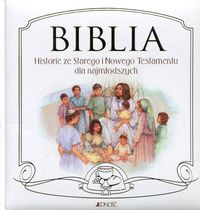 Biblia Historie ze Starego i Nowego Testamentu dla najmłodszych