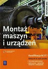 Montaż maszyn i urządzeń Podręcznik do nauki zawodów technik mechanik mechanik-monter maszyn i urządzeń  Kwalifikacja M.17.1