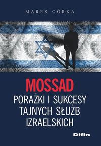 Mossad porażki i sukcesy tajnych służb izraelskich