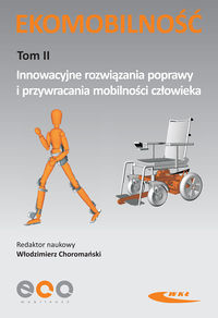 Ekomobilność Tom II Innowacyjne rozwiązania poprawy i przywracania mobilności człowieka