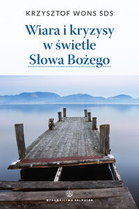 Wiara i kryzysy w świetle Słowa Bożego - wznowienie