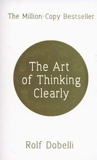 The Art of Thinking Clearly