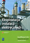 Eksploatacja instalacji elektrycznych Podręcznik do nauki zawodu
