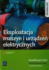Eksploatacja maszyn i urządzeń elektrycznych Podręcznik do nauki zawodu technik elektryk E.24.1