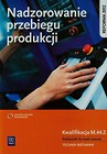 Nadzorowanie przebiegu produkcji Podręcznik do nauki zawodu technik mechanik M.44.2