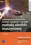 Wykonywanie elementów maszyn, urządzeń i narzędzi metodą obróbki maszynowej Kwalifikacja M.20.2 Podręcznik do nauki zawodu