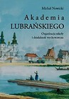 Akademia Lubrańskiego Organizacja szkoły i działalność wychowawcza