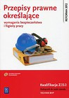 Przepisy prawne określające wymagania bezpieczeństwa i higieny pracy Kwalifikacja Z.13.1 Podręcznik do nauki zawodu