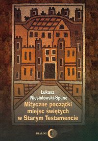 Mityczne początki miejsc świętych w Starym Testamencie