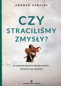 Czy straciliśmy zmysły?