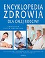 Encyklopedia zdrowia dla całej rodziny