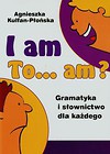 I am to am? Gramatyka i słownictwo dla każdego
