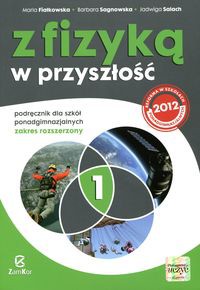 Z fizyką w przyszłość Podręcznik Część 1 Zakres rozszerzony