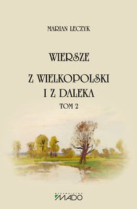 Wiersze. Z Wielkopolski i z daleka Tom 2