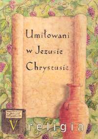 Religia 5 Umiłowani w Jezusie Chrystusie Podręcznik